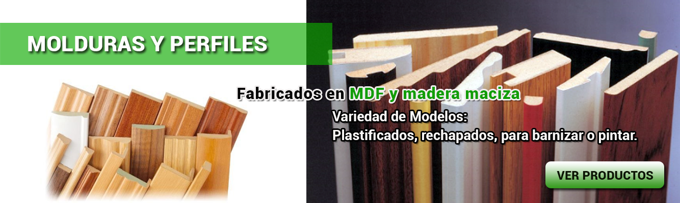 Perfiles fabricados en MDF, sin cubrir para pintar o lacar, plastificados o rechapados y barnizados. Perfiles de madera maciza para pintar o barnizar.